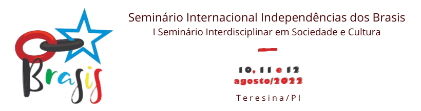 Inscrições abertas para o Seminário Internacional Independências dos Brasis, I Seminário Interdisciplinar em Sociedade e Cultura